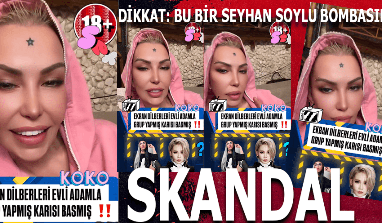 SEYHAN SOYLU SKANDAL