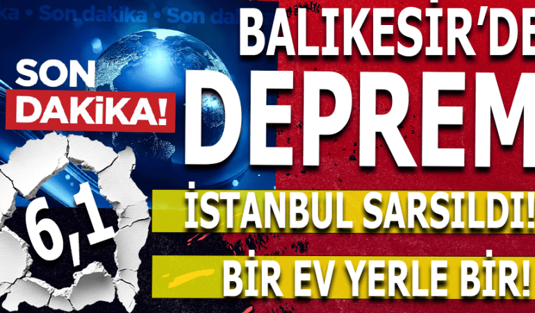BALIKESİR’DE 6,1 BÜYÜKLÜĞÜNDE DEPREM! İSTANBUL SARSILDI! BİR BİNA YERLE BİR OLDU! BİR KİŞİ ÖLDÜ