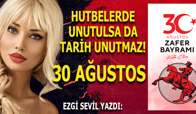HUTBELERDE UNUTULSA DA TARİH UNUTMAZ: 30 AĞUSTOS