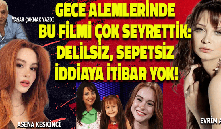 GECE ALEMLERİNDE ÇOK FİLM SEYRETTİK: DELİLSİZ, SEPETSİZ İŞE İTİBAR YOK!