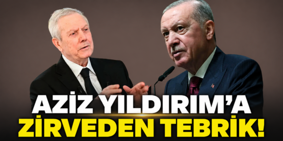 AZİZ YILDIRIM’A ZİRVEDEN TEBRİK!