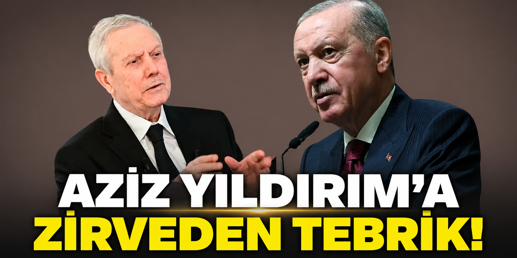 AZİZ YILDIRIM’A ZİRVEDEN TEBRİK!