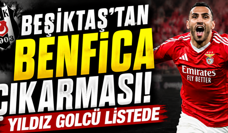 Beşiktaş’tan Benfica çıkarması: Yıldız golcü listede