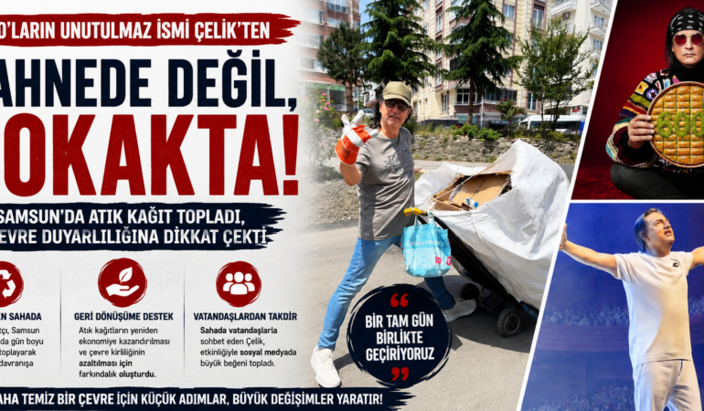 Şarkıcı Çelik Samsun Sokaklarında Atık Kağıt Topladı
