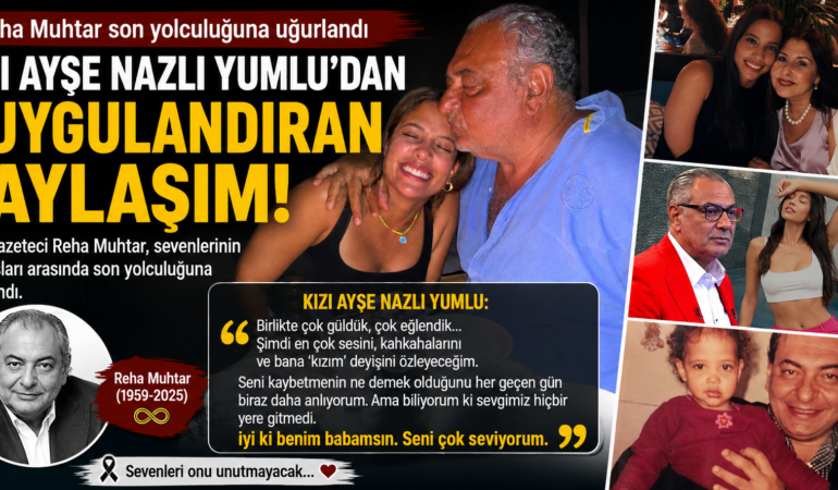 Reha Muhtar’ın Kızı Ayşe Nazlı Yumlu’dan Duygusal Mesaj