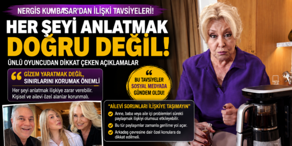 İlişkilerde Dikkat Çeken Tavsiye: Nergis Kumbasar Konuştu