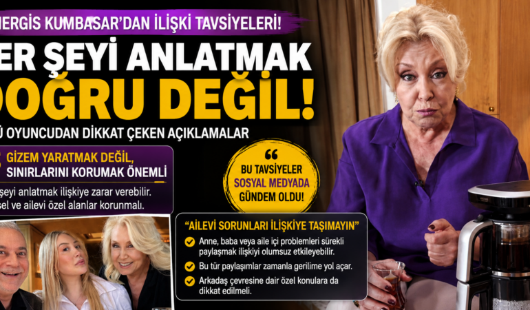 İlişkilerde Dikkat Çeken Tavsiye: Nergis Kumbasar Konuştu