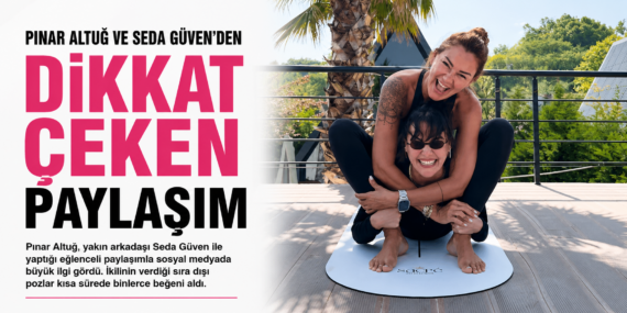 Pınar Altuğ ve Seda Güven’in paylaşımı sosyal medyayı karıştırdı