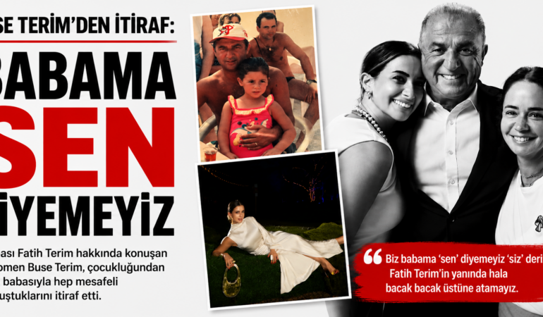 Buse Terim’den şaşırtan açıklama: Babasına hitap şekli gündem oldu