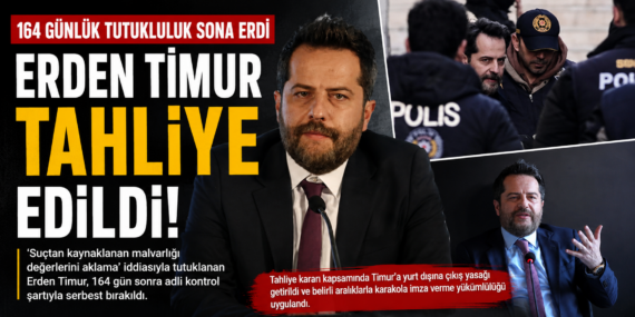 Erden Timur tahliye edildi: 164 gün sonra serbest