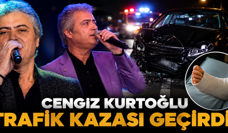 Usta Sanatçı Cengiz Kurtoğlu Kaza Yaptı