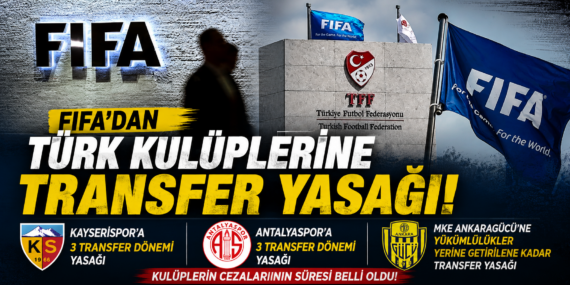 FIFA’dan Türk futboluna şok: 3 kulübe transfer yasağı