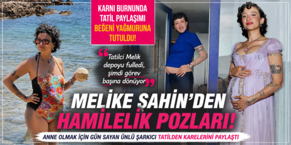 Hamile Melike Şahin’den dikkat çeken tatil pozları
