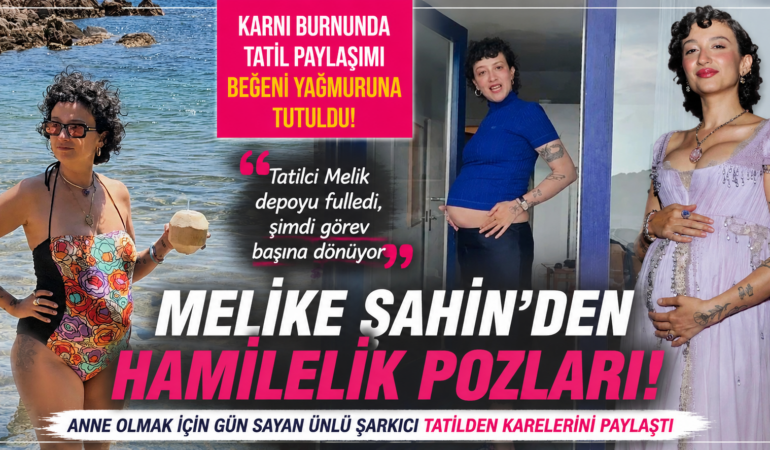 Hamile Melike Şahin’den dikkat çeken tatil pozları