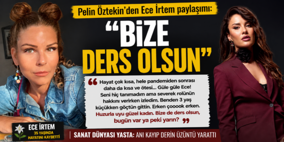 Ece İrtem’in vefatı sonrası Pelin Öztekin’den dikkat çeken mesaj