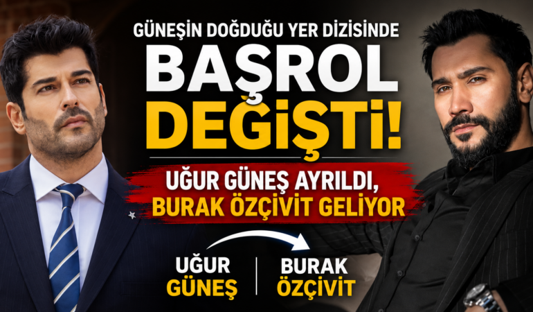Başrolü Burak Özçivit’e geçtiği iddia edilen Uğur Güneş’ten manidar sözler