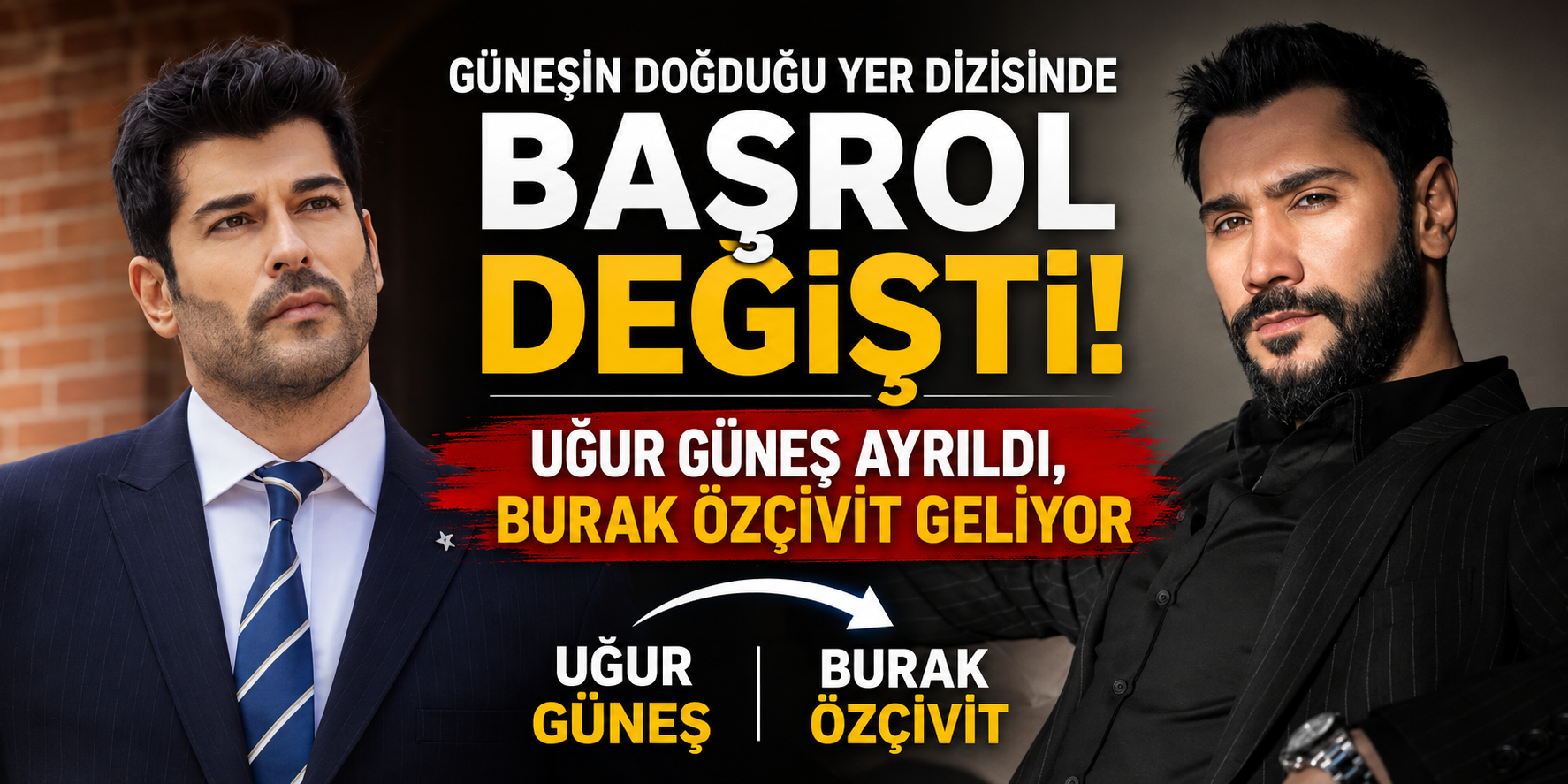 Başrolü Burak Özçivit’e geçtiği iddia edilen Uğur Güneş’ten manidar sözler