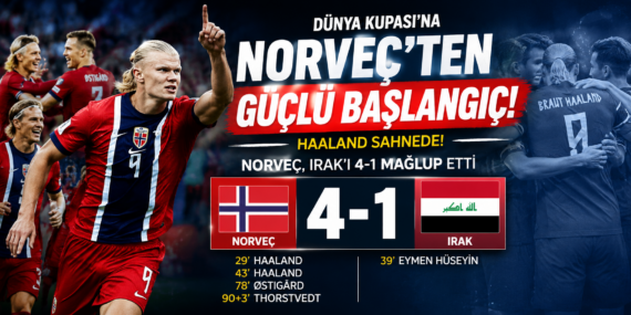 Haaland fırtınası: Norveç Irak’ı farklı geçti