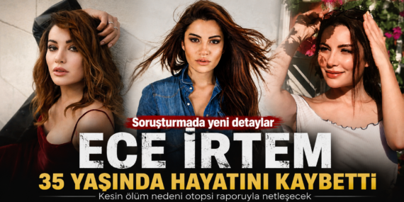 Ece İrtem’in ölümüyle ilgili soruşturmada dikkat çeken ifade