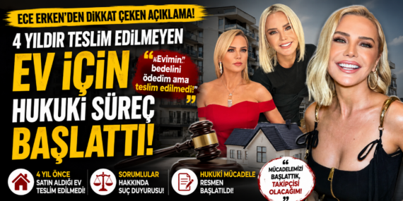 Ünlü sunucu Ece Erken’den şok iddia: Ev mağduriyeti yaşadı