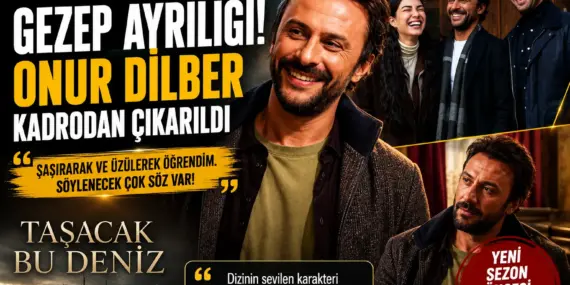 Gezep karakterine veda! Taşacak Bu Deniz’de sürpriz ayrılık
