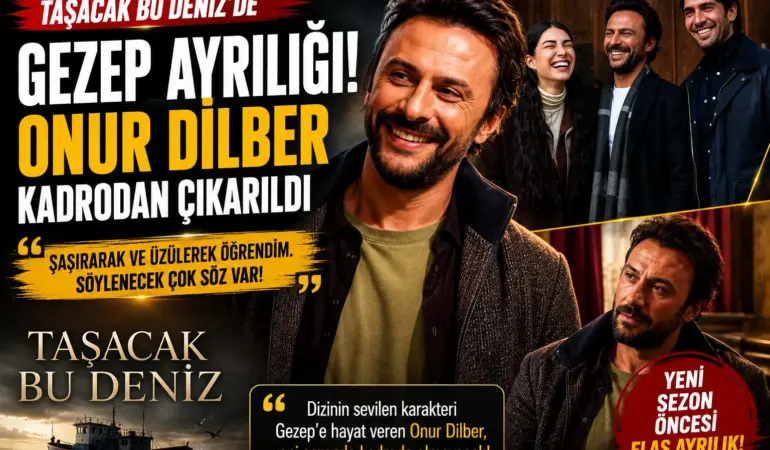 Gezep karakterine veda! Taşacak Bu Deniz’de sürpriz ayrılık