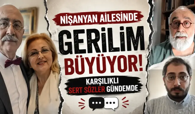 Nişanyan Ailesinde Kriz Büyüyor: Baba-Oğul Tartışmasında Ağır İfadeler