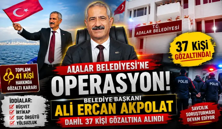 Adalar Belediyesi Soruşturmasında Şok Gelişme: 37 Kişi Gözaltına Alındı