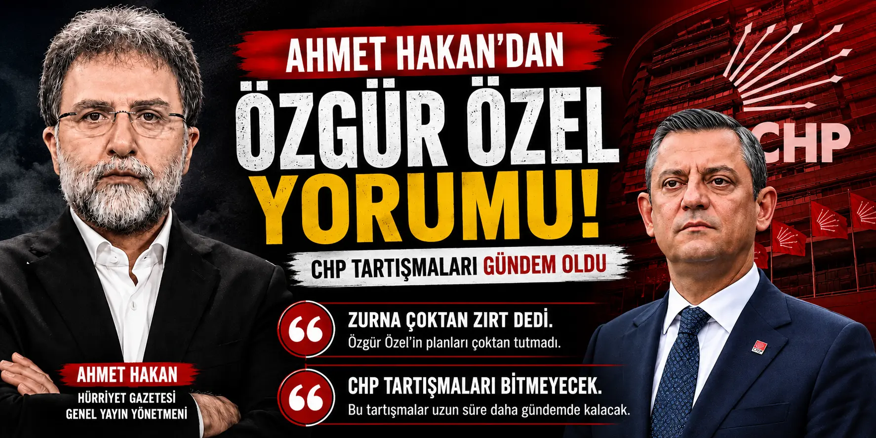 CHP Yazısı Gündem Oldu: Ahmet Hakan’dan Dikkat Çeken İfadeler