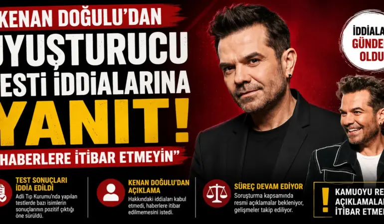 Uyuşturucu Testi İddiası Gündem Oldu: Kenan Doğulu’dan Açıklama Geldi