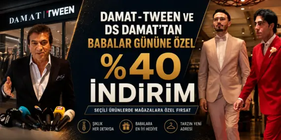 DAMAT TWEEN’DEN BABALAR GÜNÜ’NE ÖZEL YÜZDE 40 İNDİRİM