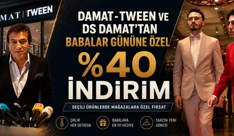 DAMAT TWEEN’DEN BABALAR GÜNÜ’NE ÖZEL YÜZDE 40 İNDİRİM