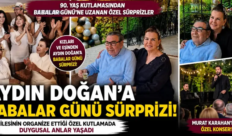Kızlarından Aydın Doğan’a duygulandıran Babalar Günü kutlaması