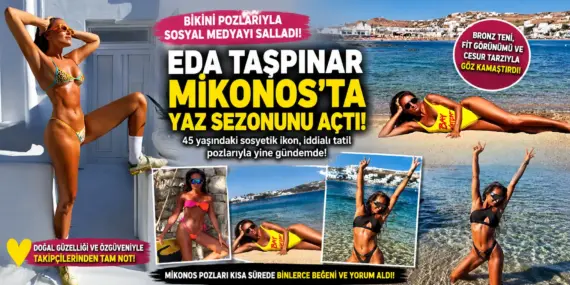 Eda Taşpınar Mikonos’ta yine gündem oldu! Bikini pozları olay