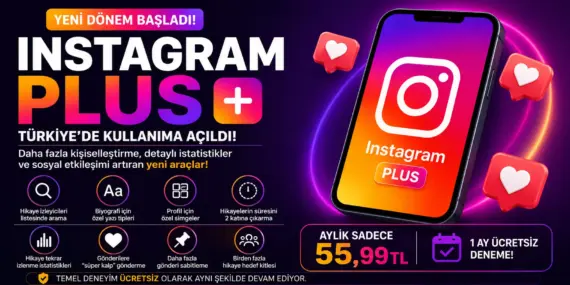 Instagram Plus aboneliği başladı: Aylık ücret ve özellikler belli oldu
