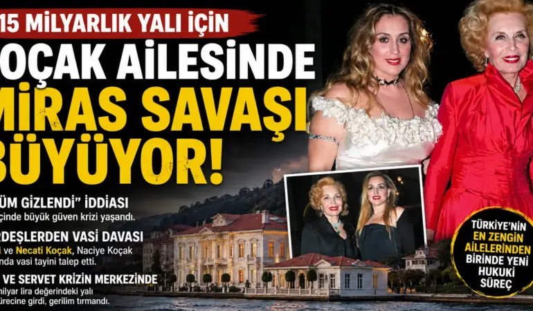 Milyarlık yalı kavgası büyüyor: Kardeşler vasi tayini istedi