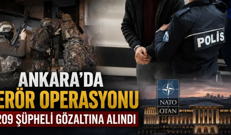 Ankara’da Terör Operasyonu: 209 Kişi Gözaltında