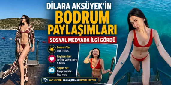 Dilara Aksüyek’in Bodrum Paylaşımları Sosyal Medyayı Salladı