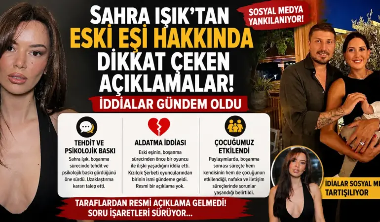 Sahra Işık’tan Eski Eşi Hakkında Şok İddialar: Sosyal Medyada İfşa
