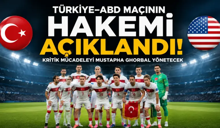 Türkiye–ABD Maçının Hakemi Açıklandı: FIFA Duyurdu