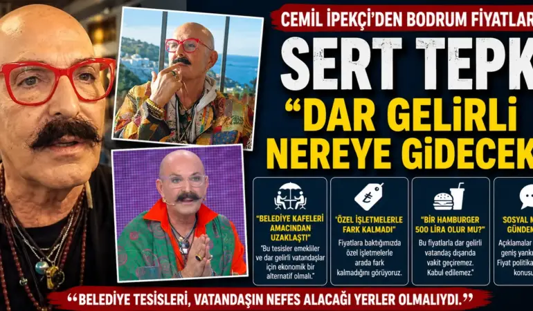 Cemil İpekçi’den Bodrum fiyatlarına sert tepki: “Bu gidiş normal değil”