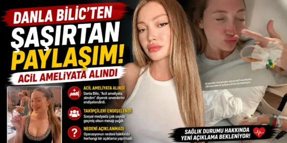 Danla Bilic hastaneden paylaştı: Acil ameliyat açıklaması gündem oldu