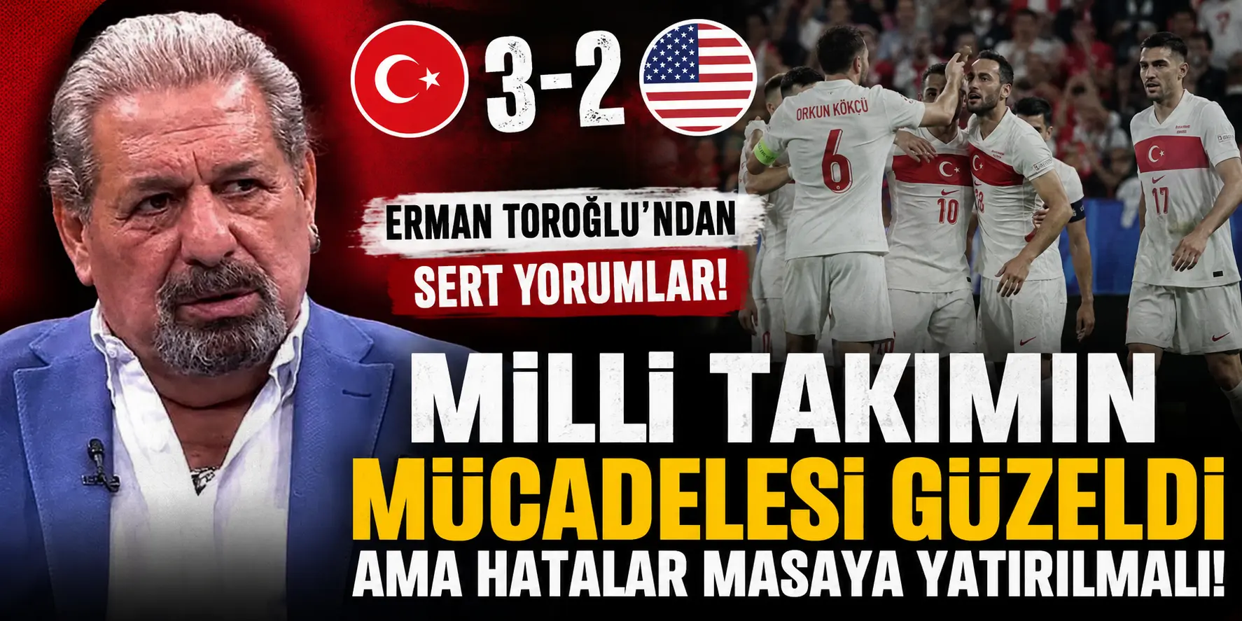 Erman Toroğlu’ndan Türkiye–ABD maçı sonrası çarpıcı yorumlar