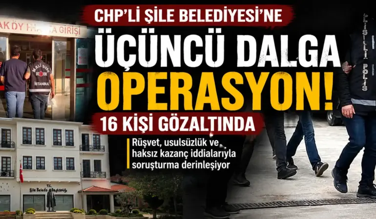 Belediyeye 3. darbe: Şile soruşturmasında kritik gözaltılar