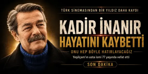 SON DAKİKA: Türk Sinemasının Efsane İsmi Kadir İnanır Hayatını Kaybetti