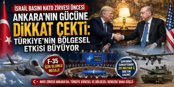 Ankara Dünyanın Gündeminde! İsrail Basını Türkiye’nin Yükselişini Yazdı