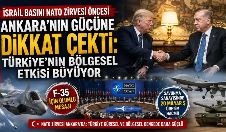 Ankara Dünyanın Gündeminde! İsrail Basını Türkiye’nin Yükselişini Yazdı