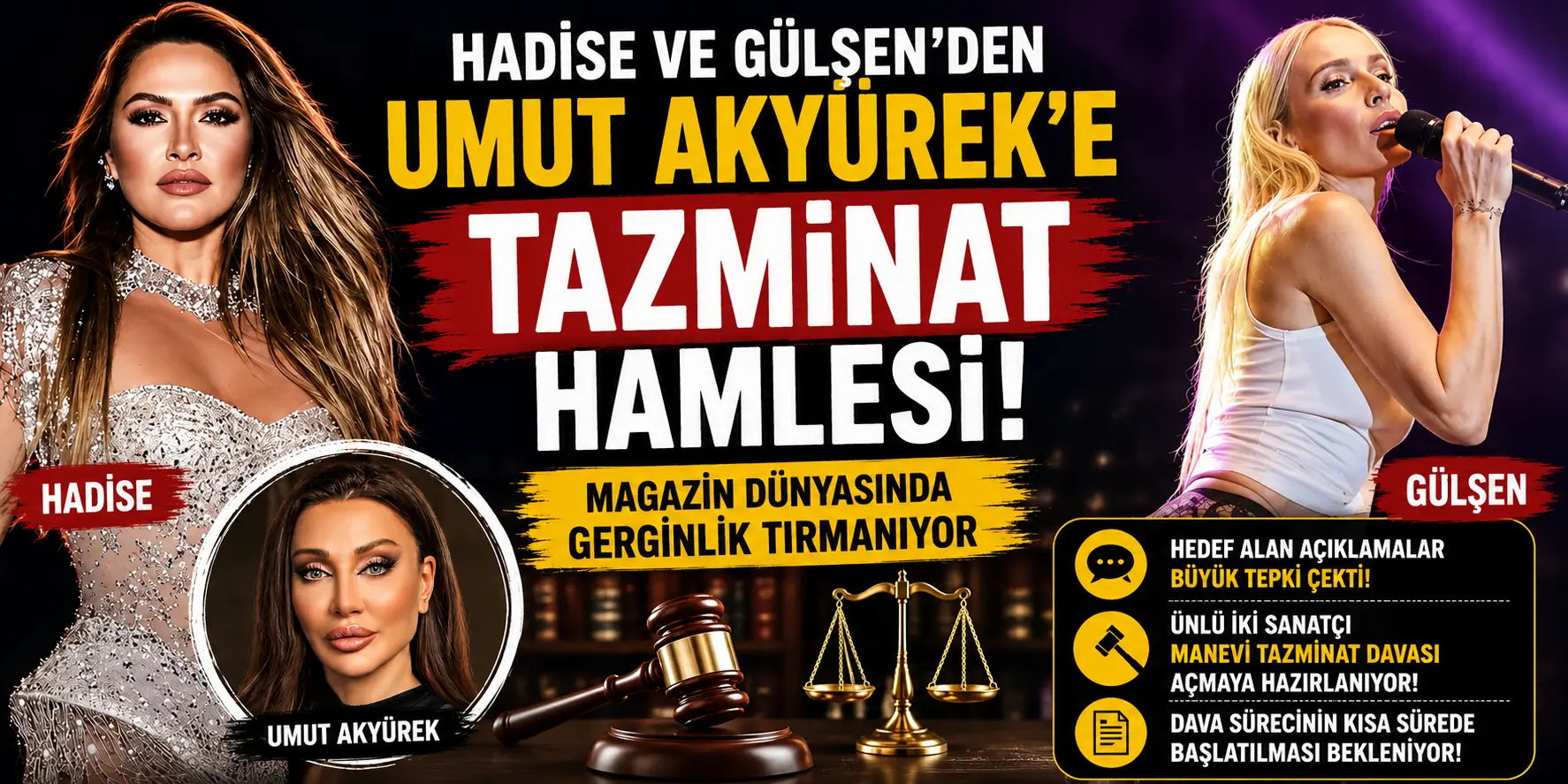 Magazinde Deprem! Hadise Ve Gülşen’den Umut Akyürek’e Dava Hamlesi
