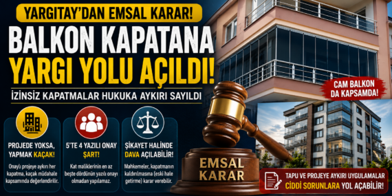 Yargıtay’dan kritik karar: Kaçak balkon ve teraslara yıkım yolu açıldı