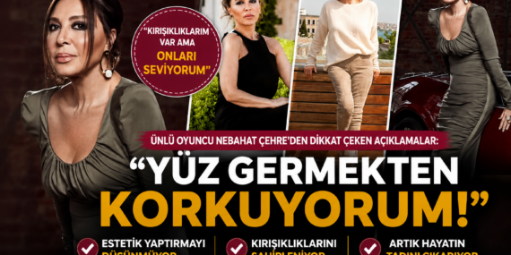 Usta oyuncu Nebahat Çehre’den estetik itirafı